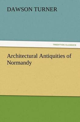 Book cover for Architectural Antiquities of Normandy