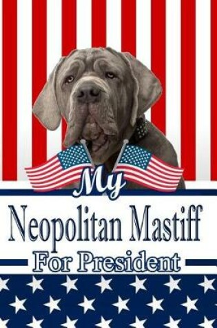 Cover of My Neopolitan Mastiff for President