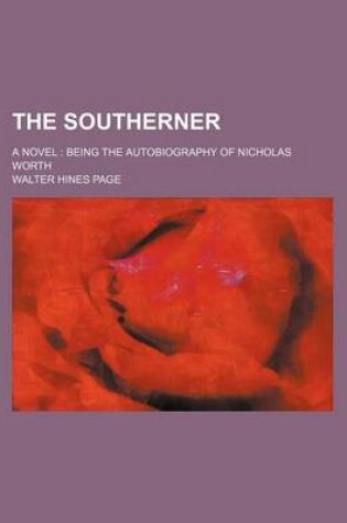 Cover of The Southerner; A Novel Being the Autobiography of Nicholas Worth