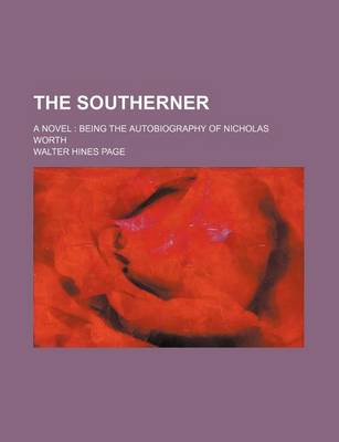 Book cover for The Southerner; A Novel Being the Autobiography of Nicholas Worth