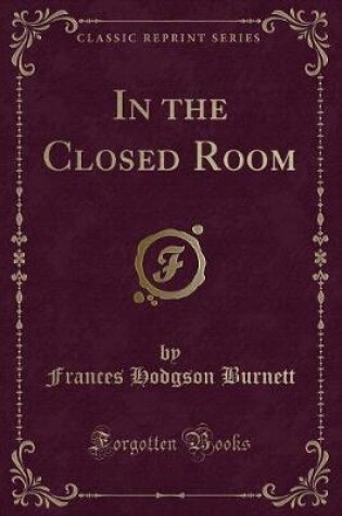 Cover of In the Closed Room (Classic Reprint)