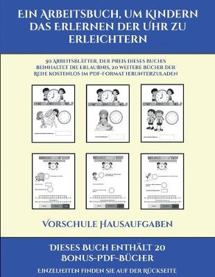 Cover of Vorschule Hausaufgaben (Ein Arbeitsbuch, um Kindern das Erlernen der Uhr zu erleichtern)