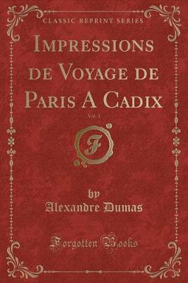 Book cover for Impressions de Voyage de Paris a Cadix, Vol. 1 (Classic Reprint)