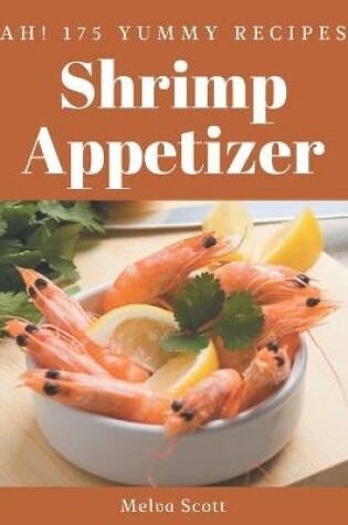 Cover of Ah! 175 Yummy Shrimp Appetizer Recipes
