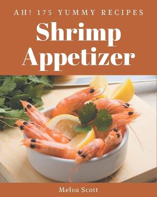 Book cover for Ah! 175 Yummy Shrimp Appetizer Recipes