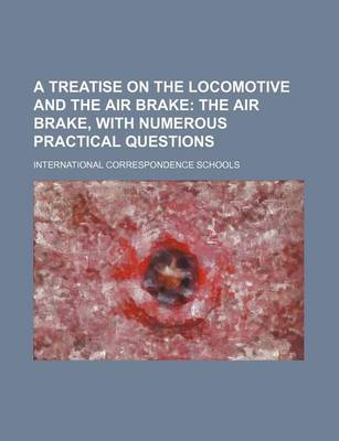 Book cover for A Treatise on the Locomotive and the Air Brake