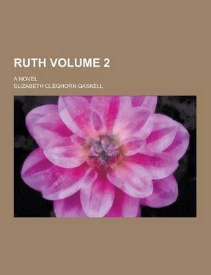 Book cover for Ruth; A Novel Volume 2