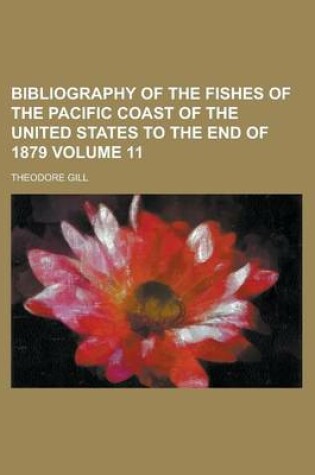 Cover of Bibliography of the Fishes of the Pacific Coast of the United States to the End of 1879 Volume 11