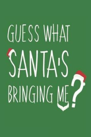 Cover of Guess What Santa's Bringing Me