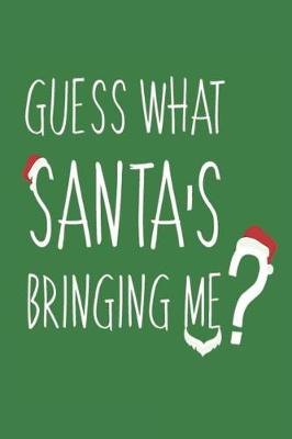 Book cover for Guess What Santa's Bringing Me