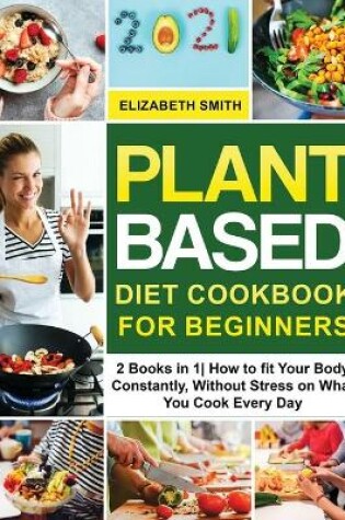 Cover of Plant Based Diet Cookbook for Beginners