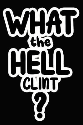 Book cover for What the Hell Clint?