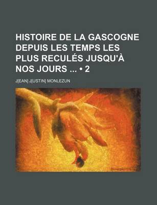 Book cover for Histoire de La Gascogne Depuis Les Temps Les Plus Recul?'s Jusqu' Nos Jours (2)