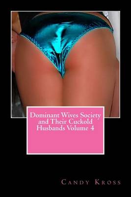 Book cover for Dominant Wives Society and Their Cuckold Husbands Volume 4