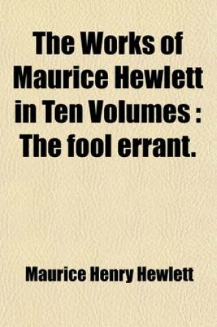 Cover of The Works of Maurice Hewlett in Ten Volumes