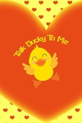 Cover of Talk Ducky To Me