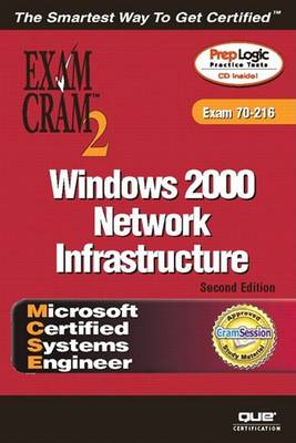 Book cover for MCSE Windows 2000 Network Infrastructure Exam Cram 2 (Exam Cram 70-216)