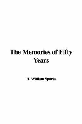 Cover of The Memories of Fifty Years