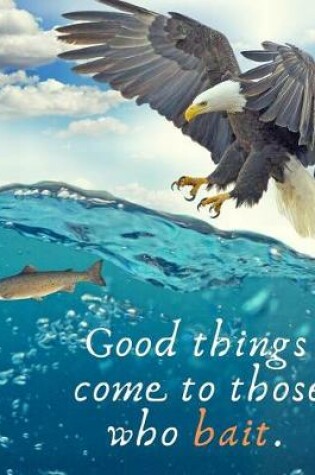 Cover of Good things come to those who bait