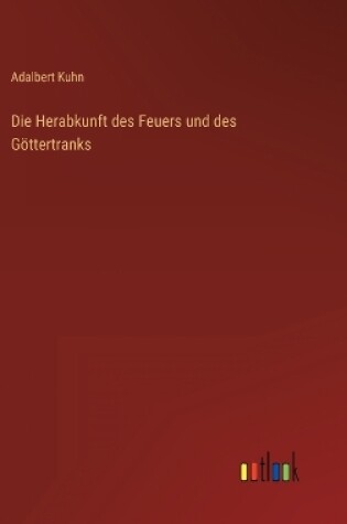 Cover of Die Herabkunft des Feuers und des Göttertranks