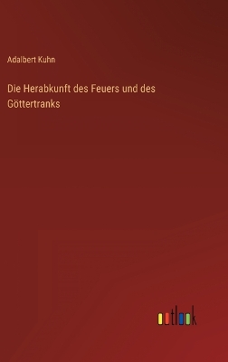 Book cover for Die Herabkunft des Feuers und des Göttertranks