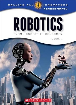 Book cover for Robotics: From Concept to Cunsumer (Calling All Innovators: A Career for You)