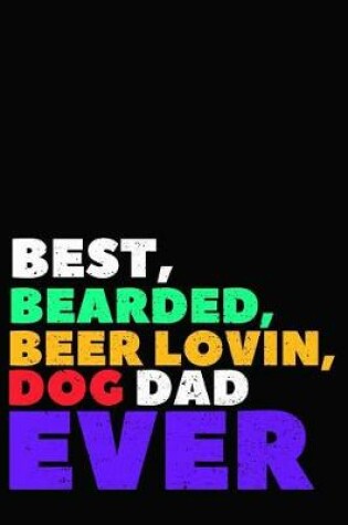 Cover of Best Bearded Beer Lovin Dog Dad Ever