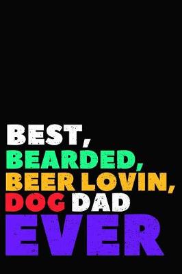 Book cover for Best Bearded Beer Lovin Dog Dad Ever