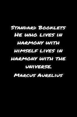 Book cover for Standard Booklets He Who Lives in Harmony with Himself Lives in Harmony With The Universe Marcus Aurelius