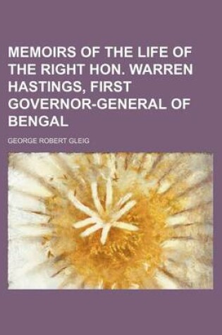 Cover of Memoirs of the Life of the Right Hon. Warren Hastings, First Governor-General of Bengal (Volume 2)