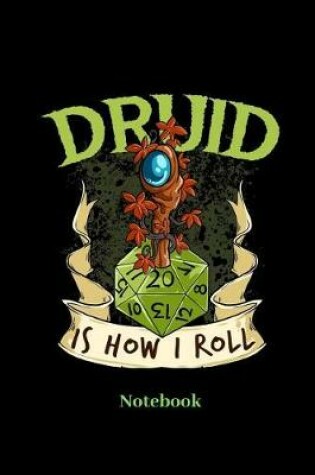 Cover of Druid Is How I Roll Notebook