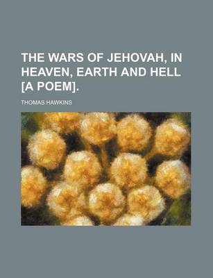 Book cover for The Wars of Jehovah, in Heaven, Earth and Hell [A Poem].