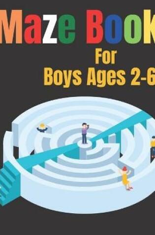 Cover of Maze Book For Boys Ages 2-6