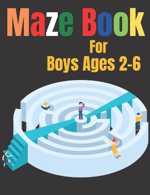 Book cover for Maze Book For Boys Ages 2-6