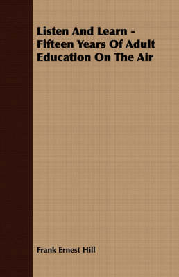 Book cover for Listen And Learn - Fifteen Years Of Adult Education On The Air