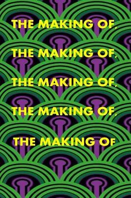 Book cover for The Making Of, the Making Of, the Making Of, the Making Of, the Making of