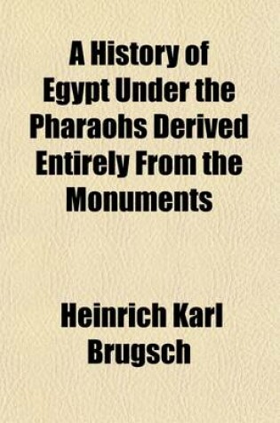Cover of A History of Egypt Under the Pharaohs Volume 2; Derived Entirely from the Monuments