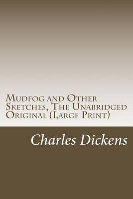 Book cover for Mudfog and Other Sketches, the Unabridged Original