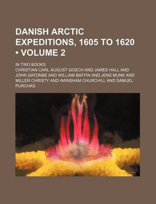 Book cover for Danish Arctic Expeditions, 1605 to 1620 (Volume 2); In Two Books