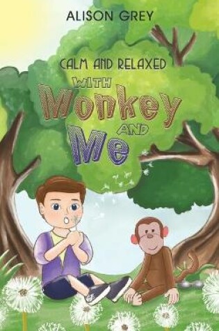 Cover of Calm and Relaxed with Monkey and Me