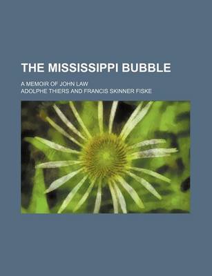 Book cover for The Mississippi Bubble; A Memoir of John Law