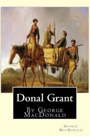 Cover of Donal Grant, By George MacDonald (Classic Books)