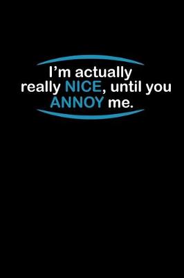 Book cover for I'm actually really nice, until you annoy me