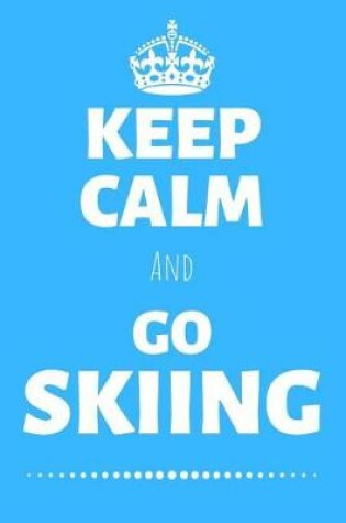 Cover of Keep Calm And Go Skiing