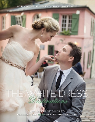 Book cover for White Dress Destinations: The Definative Guide to Planning the New Destination Wedding