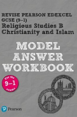 Cover of Pearson REVISE Edexcel GCSE Christianity and Islam Model Answer Workbook - 2023 and 2024 exams