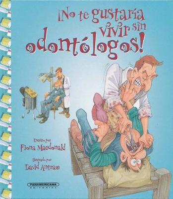 Book cover for No Te Gustaria Vivir Sin Odontologos!