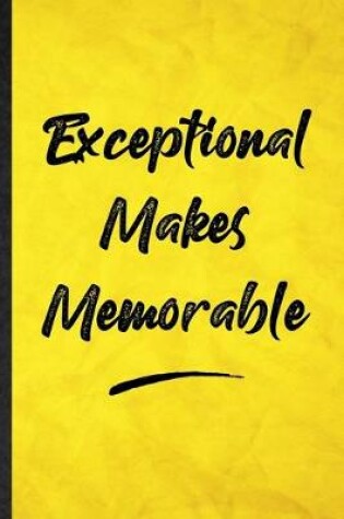 Cover of Exceptional Makes Memorable
