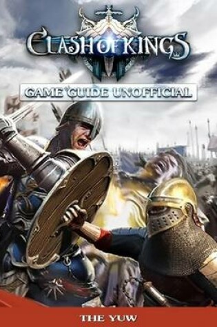 Cover of Clash of Kings Game Guide Unofficial