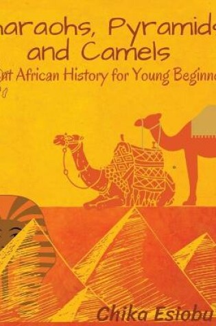 Cover of Pharaohs, Pyramids and Camels